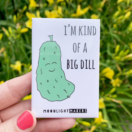 I'm Kind of A Big Dill - Funny Pickle Magnets - CLOSEOUT