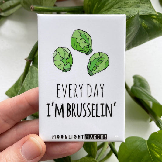 Every Day I'm Brusselin' - Funny Magnets - CLOSEOUT SALE